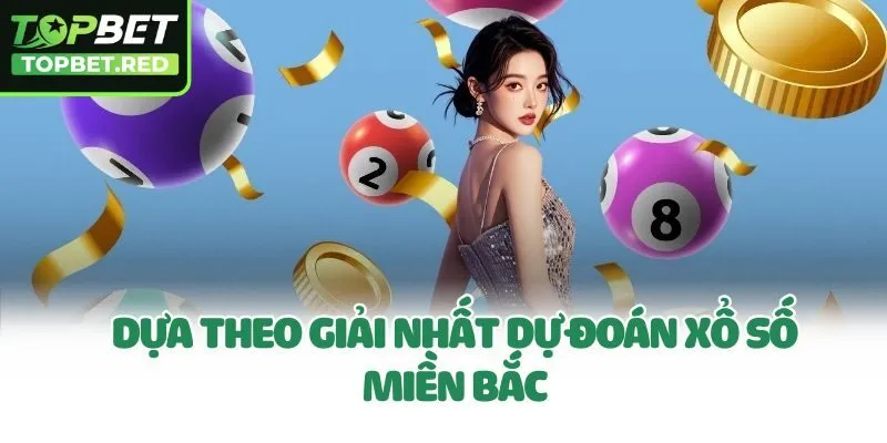 Dựa theo giải nhất dự đoán xổ số miền Bắc