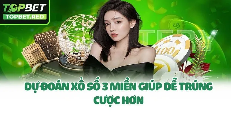 Dự đoán xổ số 3 miền giúp dễ trúng cược hơn