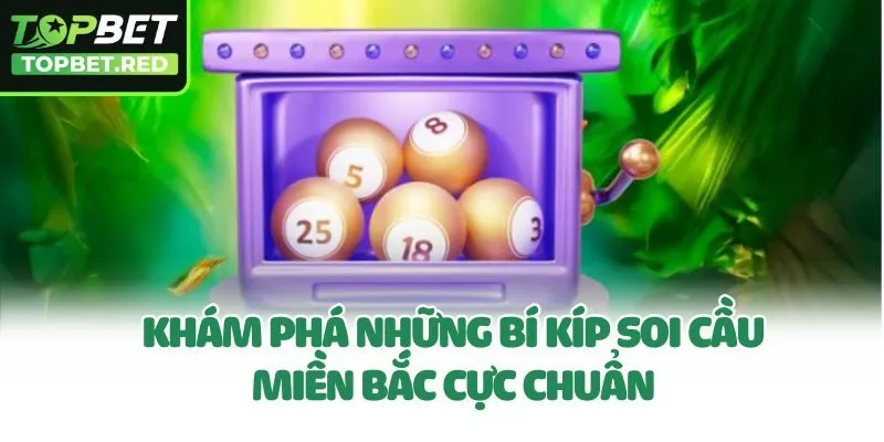 Khám phá những bí kíp soi cầu miền bắc cực chuẩn